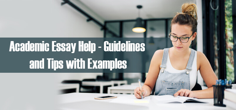 Academic Essay Help – Guidelines and tips with examples!